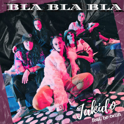 Jakido feat. be-twiin - Bla Bla Bla