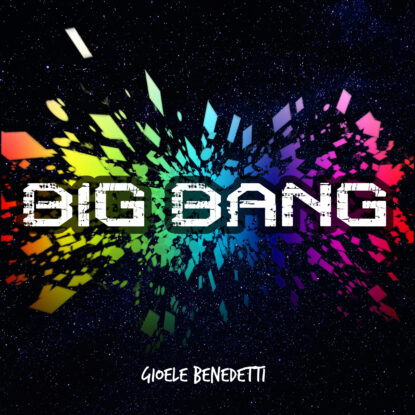 Gioele Benedetti - Big Bang